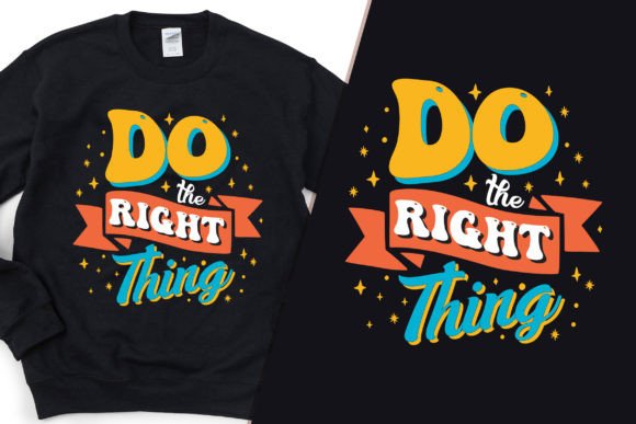 Do the Right Thing Classy T-Shirt Design Graphics