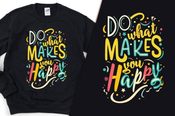 Do What Makes You Happy Stylish T-Shirt Graphics