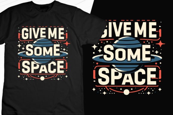 Give Me Some Space Modern T-Shirt Design Graphics