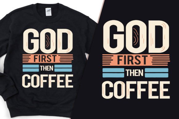 God First Then Coffee Graphics & T-Shirt Designs
