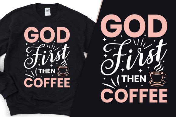 God First then Coffee Stylish T-Shirt Graphics