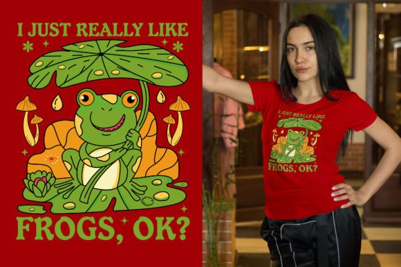 I JUST REALLY LIKE FROGS, OK — Graphics & T-Shirt Designs