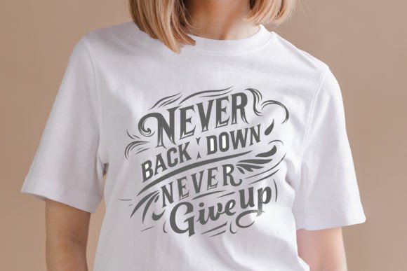 Never Give Up Classic T-Shirt Design Graphics