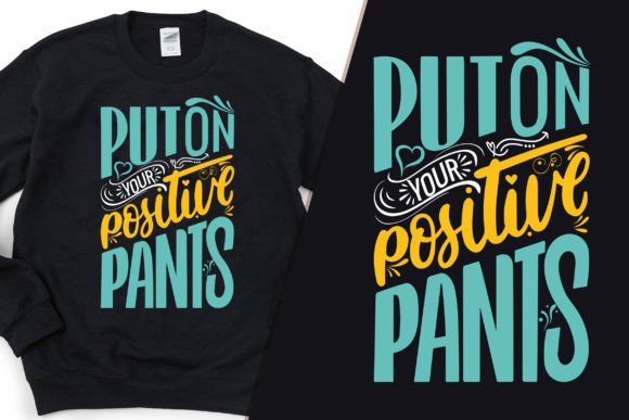 Positive Pant Modern T-Shirt Design Graphics