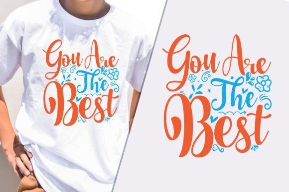 You Are the Best Classy T-Shirt Design